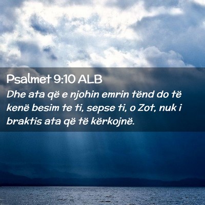 Picture 02 - Psalmet 9:10 ALB - Dhe ata që e njohin emrin tënd do të kenë - Bible Verse Picture