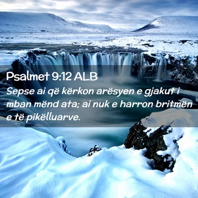 Picture 02 - Psalmet 9:12 ALB - Sepse ai që kërkon arësyen e gjakut i mban - Bible Verse Picture