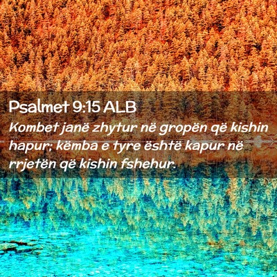 Picture 02 - Psalmet 9:15 ALB - Kombet janë zhytur në gropën që kishin hapur; - Bible Verse Picture