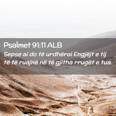 Picture 02 - Psalmet 91:11 ALB - Sepse ai do të urdhëroi Engjëjt e tij të të - Bible Verse Picture