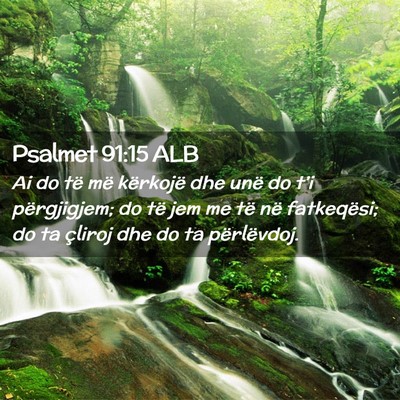 Picture 02 - Psalmet 91:15 ALB - Ai do të më kërkojë dhe unë do t’i - Bible Verse Picture