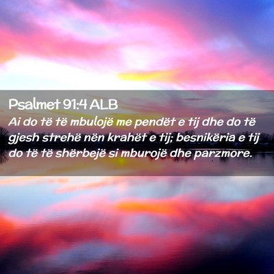 Picture 02 - Psalmet 91:4 ALB - Ai do të të mbulojë me pendët e tij dhe do - Bible Verse Picture