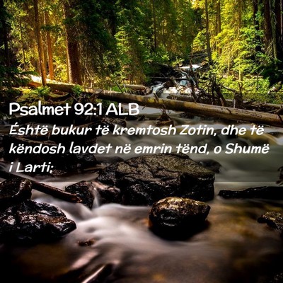 Picture 02 - Psalmet 92:1 ALB - Éshtë bukur të kremtosh Zotin, dhe të - Bible Verse Picture