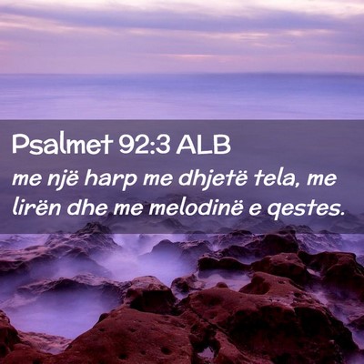 Picture 02 - Psalmet 92:3 ALB - me një harp me dhjetë tela, me lirën dhe me - Bible Verse Picture