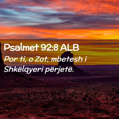 Picture 02 - Psalmet 92:8 ALB - Por ti, o Zot, mbetesh i Shkëlqyeri - Bible Verse Picture