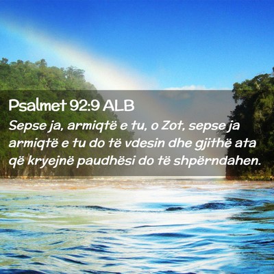 Picture 02 - Psalmet 92:9 ALB - Sepse ja, armiqtë e tu, o Zot, sepse ja armiqtë - Bible Verse Picture