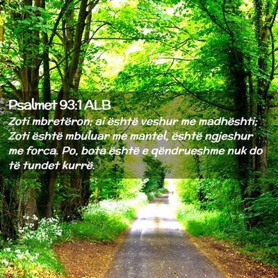 Picture 02 - Psalmet 93:1 ALB - Zoti mbretëron; ai është veshur me madhështi; - Bible Verse Picture