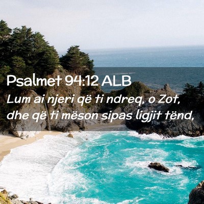 Picture 02 - Psalmet 94:12 ALB - Lum ai njeri që ti ndreq, o Zot, dhe që ti - Bible Verse Picture