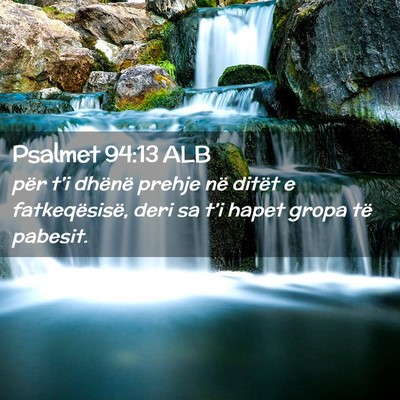 Picture 02 - Psalmet 94:13 ALB - për t’i dhënë prehje në ditët e - Bible Verse Picture