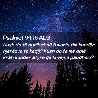 Picture 02 - Psalmet 94:16 ALB - Kush do të ngrihet në favorin tim kundër - Bible Verse Picture