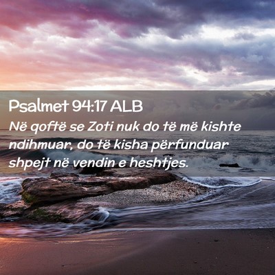 Picture 02 - Psalmet 94:17 ALB - Në qoftë se Zoti nuk do të më kishte - Bible Verse Picture