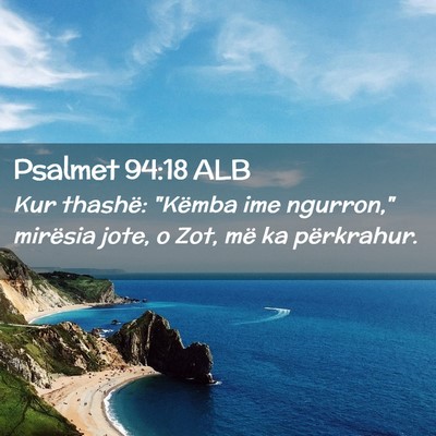 Picture 02 - Psalmet 94:18 ALB - Kur thashë: 