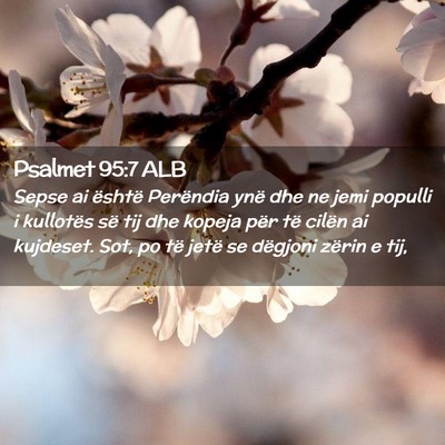 Picture 02 - Psalmet 95:7 ALB - Sepse ai është Perëndia ynë dhe ne jemi - Bible Verse Picture