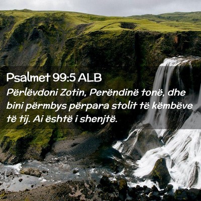 Picture 02 - Psalmet 99:5 ALB - Përlëvdoni Zotin, Perëndinë tonë, dhe bini - Bible Verse Picture