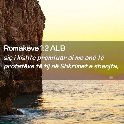 Picture 02 - Romakëve 1:2 ALB - siç i kishte premtuar ai me anë të profetëve - Bible Verse Picture