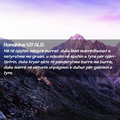 Picture 02 - Romakëve 1:27 ALB - Në të njejtën mënyrë burrat, duke lënë - Bible Verse Picture