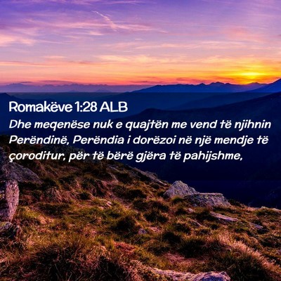 Picture 02 - Romakëve 1:28 ALB - Dhe meqenëse nuk e quajtën me vend të njihnin - Bible Verse Picture