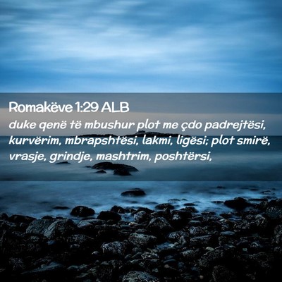 Picture 02 - Romakëve 1:29 ALB - duke qenë të mbushur plot me çdo padrejtësi, - Bible Verse Picture