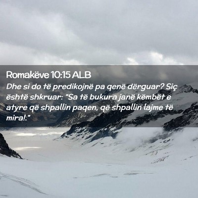 Picture 02 - Romakëve 10:15 ALB - Dhe si do të predikojnë pa qenë dërguar? Siç - Bible Verse Picture