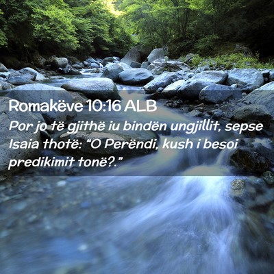 Picture 02 - Romakëve 10:16 ALB - Por jo të gjithë iu bindën ungjillit, sepse - Bible Verse Picture