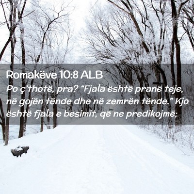 Picture 02 - Romakëve 10:8 ALB - Po ç’thotë, pra? “Fjala është pranë - Bible Verse Picture
