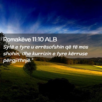 Picture 02 - Romakëve 11:10 ALB - Sytë e tyre u errësofshin që të mos shohin, - Bible Verse Picture