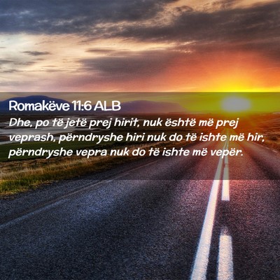 Picture 02 - Romakëve 11:6 ALB - Dhe, po të jetë prej hirit, nuk është më - Bible Verse Picture