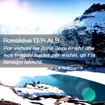Picture 02 - Romakëve 13:14 ALB - Por vishuni me Zotin Jezu Krisht dhe mos tregoni - Bible Verse Picture