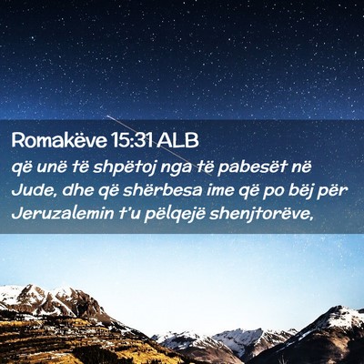 Picture 02 - Romakëve 15:31 ALB - që unë të shpëtoj nga të pabesët në Jude, - Bible Verse Picture