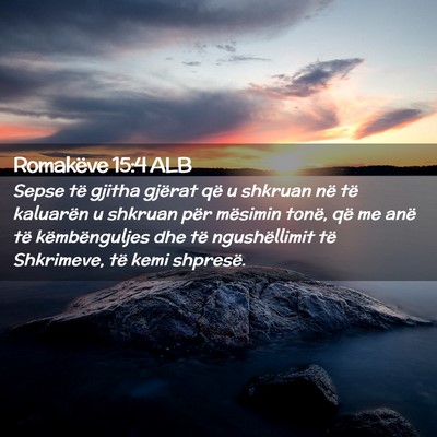 Picture 02 - Romakëve 15:4 ALB - Sepse të gjitha gjërat që u shkruan në të - Bible Verse Picture
