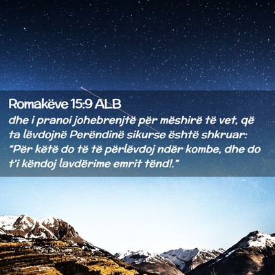 Picture 02 - Romakëve 15:9 ALB - dhe i pranoi johebrenjtë për mëshirë të vet, - Bible Verse Picture