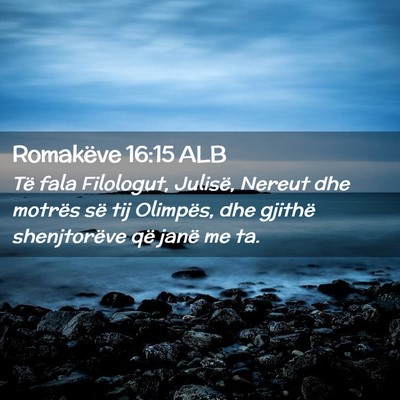 Picture 02 - Romakëve 16:15 ALB - Të fala Filologut, Julisë, Nereut dhe motrës - Bible Verse Picture