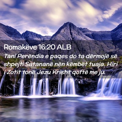 Picture 02 - Romakëve 16:20 ALB - Tani Perëndia e paqes do ta dërmojë së - Bible Verse Picture