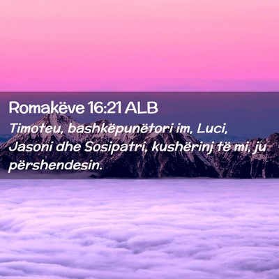 Picture 02 - Romakëve 16:21 ALB - Timoteu, bashkëpunëtori im, Luci, Jasoni dhe - Bible Verse Picture