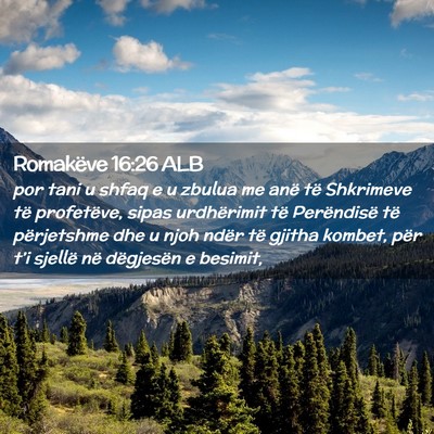 Picture 02 - Romakëve 16:26 ALB - por tani u shfaq e u zbulua me anë të Shkrimeve - Bible Verse Picture