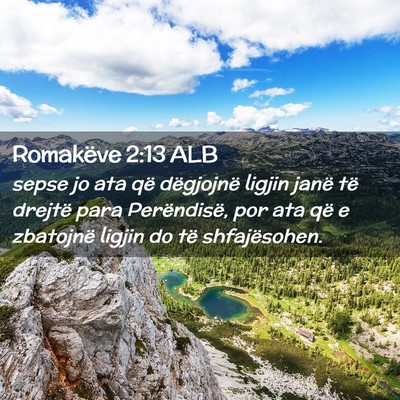 Picture 02 - Romakëve 2:13 ALB - sepse jo ata që dëgjojnë ligjin janë të - Bible Verse Picture