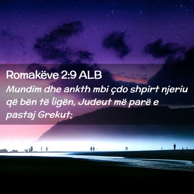 Picture 02 - Romakëve 2:9 ALB - Mundim dhe ankth mbi çdo shpirt njeriu që bën - Bible Verse Picture