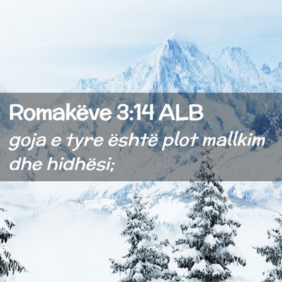 Picture 02 - Romakëve 3:14 ALB - goja e tyre është plot mallkim dhe - Bible Verse Picture