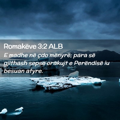 Picture 02 - Romakëve 3:2 ALB - E madhe në çdo mënyrë; para së gjithash - Bible Verse Picture