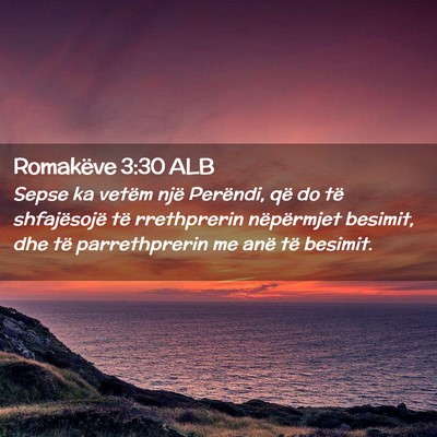 Picture 02 - Romakëve 3:30 ALB - Sepse ka vetëm një Perëndi, që do të - Bible Verse Picture