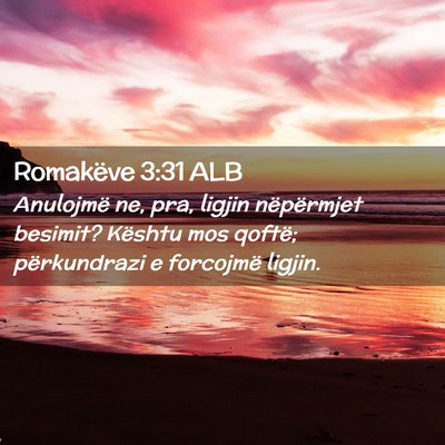 Picture 02 - Romakëve 3:31 ALB - Anulojmë ne, pra, ligjin nëpërmjet besimit? - Bible Verse Picture