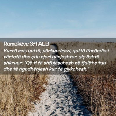 Picture 02 - Romakëve 3:4 ALB - Kurrë mos qoftë; përkundrazi, qoftë Perëndia - Bible Verse Picture