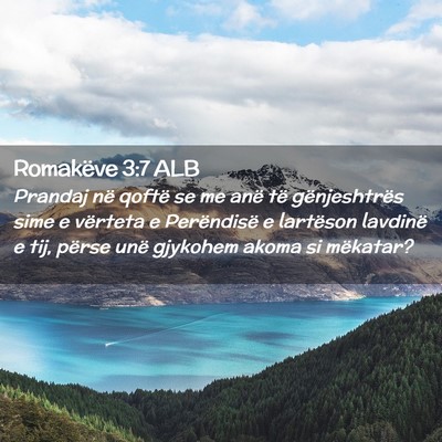 Picture 02 - Romakëve 3:7 ALB - Prandaj në qoftë se me anë të gënjeshtrës - Bible Verse Picture