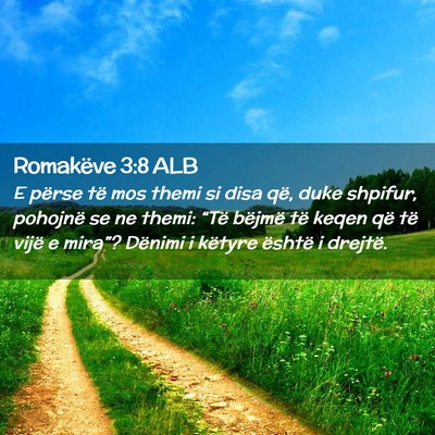 Picture 02 - Romakëve 3:8 ALB - E përse të mos themi si disa që, duke shpifur, - Bible Verse Picture
