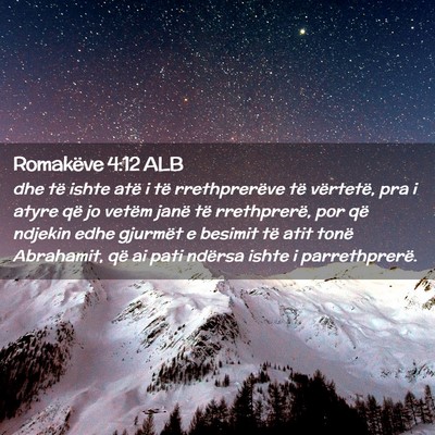 Picture 02 - Romakëve 4:12 ALB - dhe të ishte atë i të rrethprerëve të - Bible Verse Picture