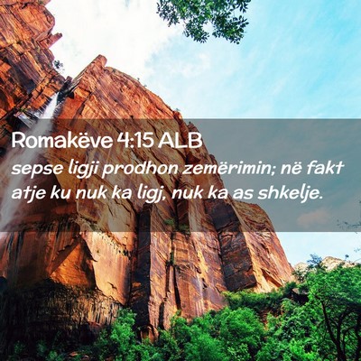Picture 02 - Romakëve 4:15 ALB - sepse ligji prodhon zemërimin; në fakt atje ku - Bible Verse Picture
