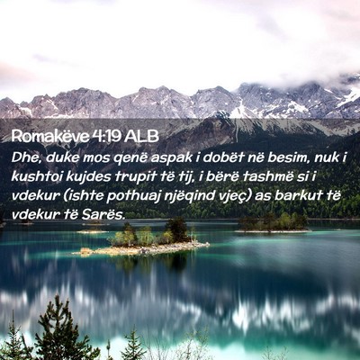Picture 02 - Romakëve 4:19 ALB - Dhe, duke mos qenë aspak i dobët në besim, nuk - Bible Verse Picture