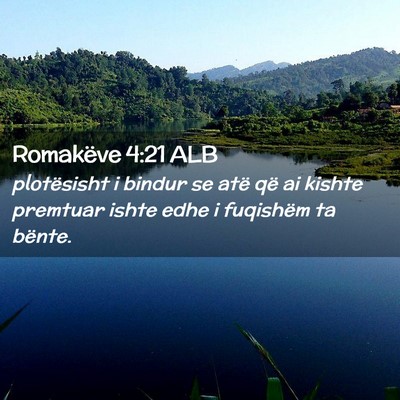 Picture 02 - Romakëve 4:21 ALB - plotësisht i bindur se atë që ai kishte - Bible Verse Picture