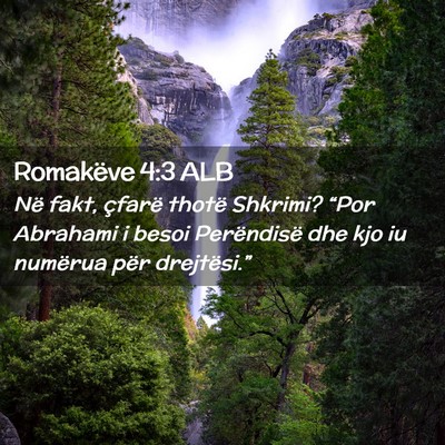Picture 02 - Romakëve 4:3 ALB - Në fakt, çfarë thotë Shkrimi? “Por Abrahami - Bible Verse Picture