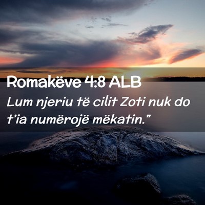 Picture 02 - Romakëve 4:8 ALB - Lum njeriu të cilit Zoti nuk do t’ia - Bible Verse Picture
